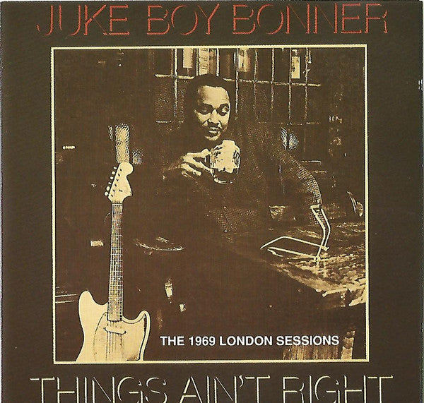 Juke Boy Bonner : Things Ain't Right (The 1969 London Sessions) (CD, Album, RE)