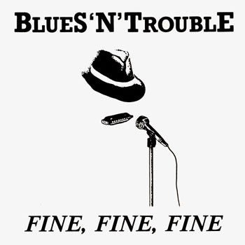 Blues 'N' Trouble : Fine, Fine, Fine (7", Single)