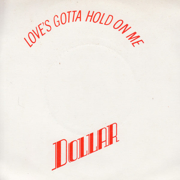 Dollar : Love's Gotta Hold On Me (7", Single, Cle)