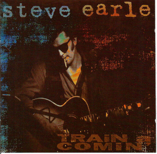 Steve Earle : Train A Comin' (CD, Album, RE)