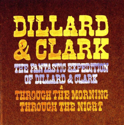 Dillard & Clark : The Fantastic Expedition Of Dillard & Clark & Through The Morning Through The Night (CD, Comp, RE, RM)