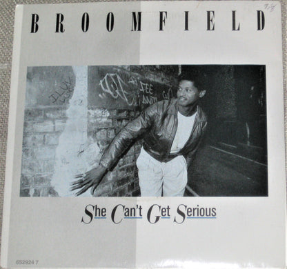 Broomfield : She Can't Get Serious (7")