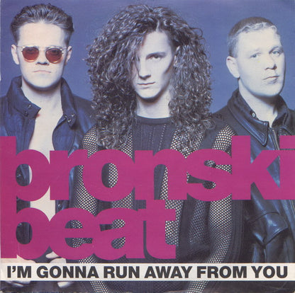 Bronski Beat : I'm Gonna Run Away From You (7")