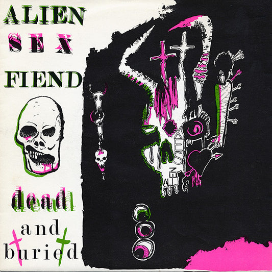 Alien Sex Fiend : Dead And Buried (7", Single)