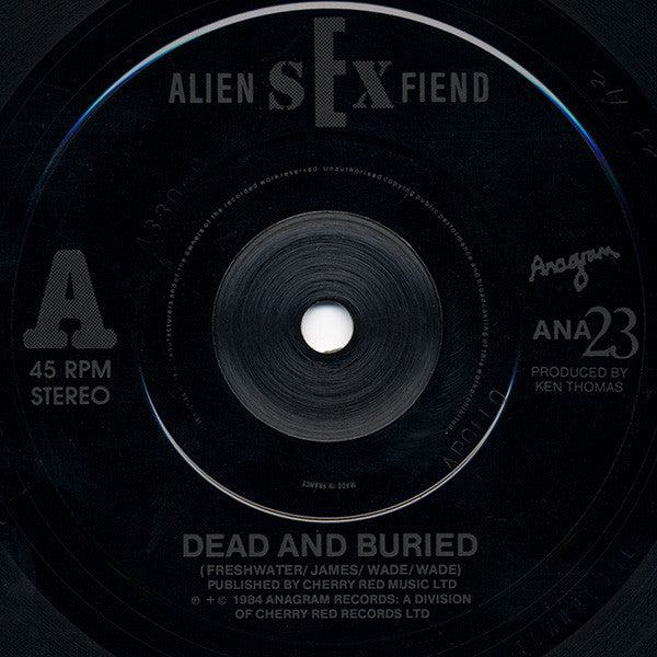 Alien Sex Fiend : Dead And Buried (7", Single)