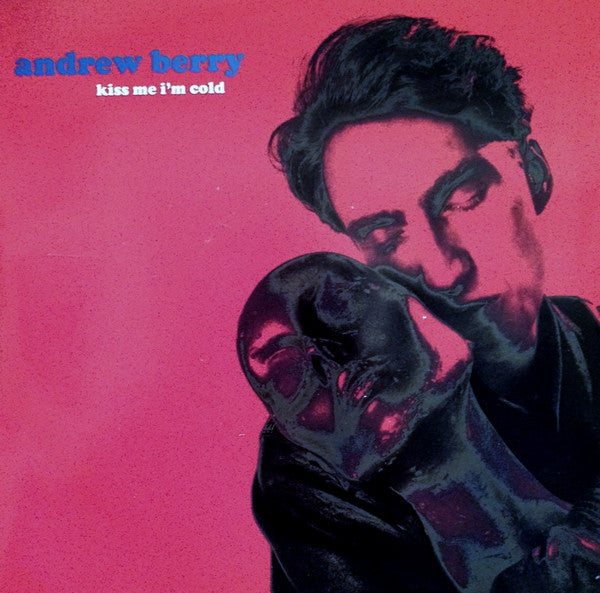 Andrew Berry : Kiss Me I'm Cold (7")
