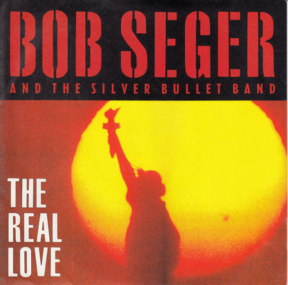 Bob Seger And The Silver Bullet Band : The Real Love (7", Single)