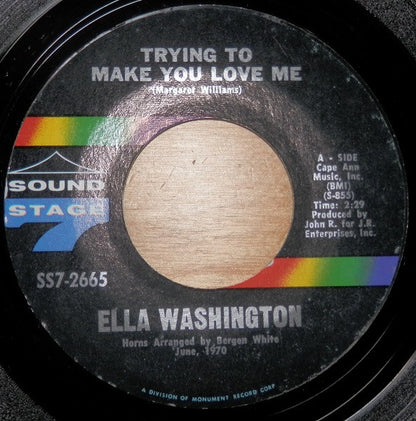 Ella Washington : Trying To Make You Love Me (7")